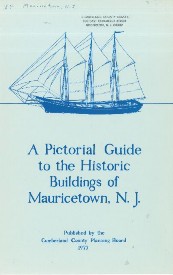 A PICTORIAL GUIDE TO HISTORIC BUILDINGS OF MAURICETOWN NJ