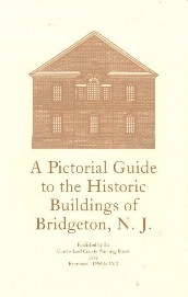 A PICTORIAL GUIDE TO THE HISTORIC BUILDINGS OF BRIDGETON NJ